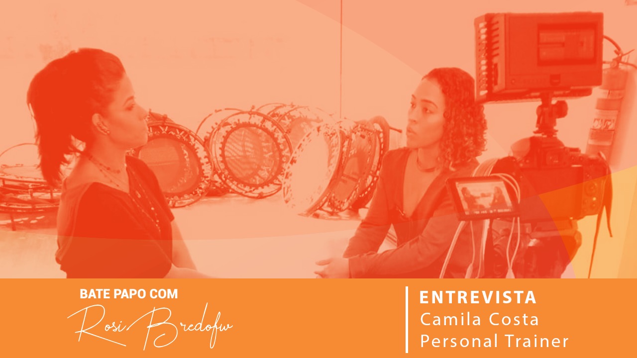 Bate Papo com Rosi Bredofw -Personal trainer Camila Costa fala sobre emagrecimento