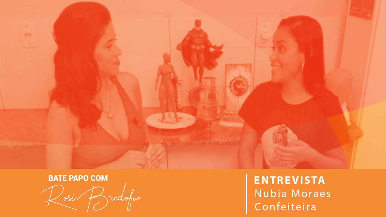 Bate Papo com Rosi Bredofw – Super Confeiteira Núbia Moraes, Bake Off Brasil 4