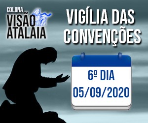 6º Dia – Vigília das Convenções – Fuja do engano e não se envolva com os corruptos