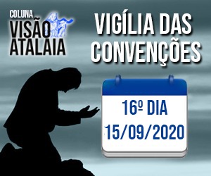 16º Dia – Vigília das Convenções – Aproveite o chamado de Deus à conversão completa