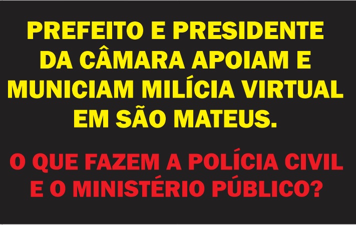 EDITORIAL – Ligação de Prefeito e Presidente da CMSM com milícia virtual contra a Imprensa precisa ter a devida atenção da Polícia Civil e do Ministério Público
