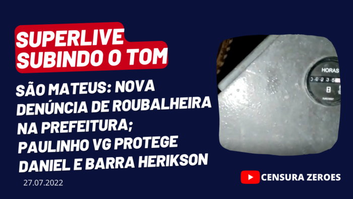SUBINDO O TOM – São Mateus: novo episódio de roubalheira na Prefeitura; Paulinho VG protege Daniel e barra Herikson