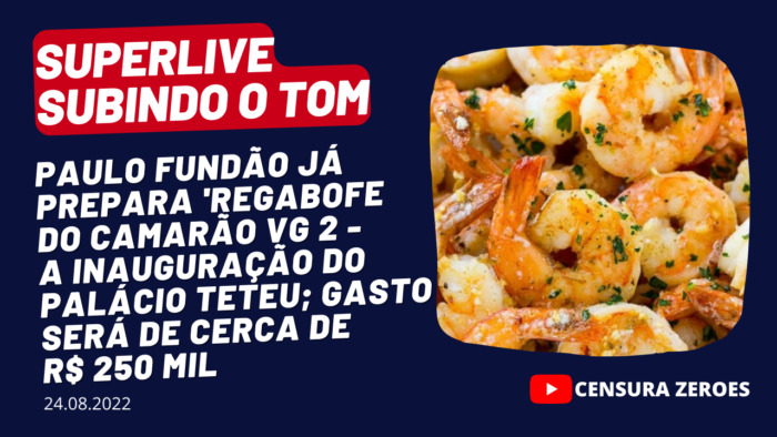 SUBINDO O TOM – Paulo Fundão prepara ‘Regabofe do Camarão VG 2 – A inauguração do Palácio Teteu’; confira os detalhes