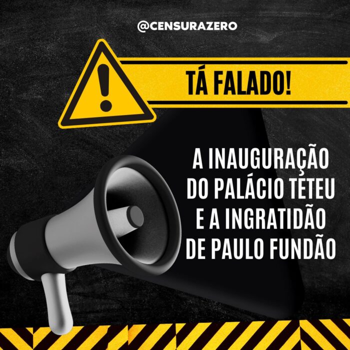 TÁ FALADO! – A inauguração do Palácio Teteu e a ingratidão de Paulo Fundão com Caffeu – Segunda-feira (7/11/2022)