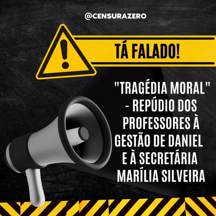 TÁ FALADO! – “Tragédia moral” – O repúdio dos professores de São Mateus à gestão Daniel e à secretária de Educação Marília Silveira – Quarta (09/11)