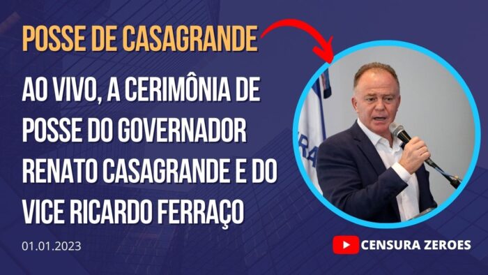 AO VIVO – Posse de Renato Casagrande para 3º mandato de governador do ES