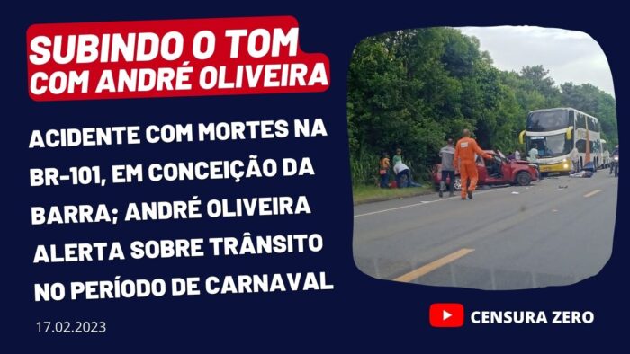 SUBINDO O TOM – Acidente com mortes em Conceição da Barra; Live alerta sobre trânsito no Carnaval