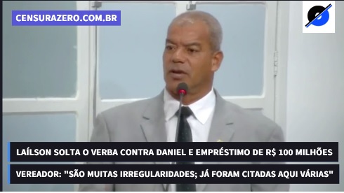 VÍDEO – Laílson solta o verbo contra Daniel e empréstimo de R$ 100 milhões: “São muitas irregularidades”
