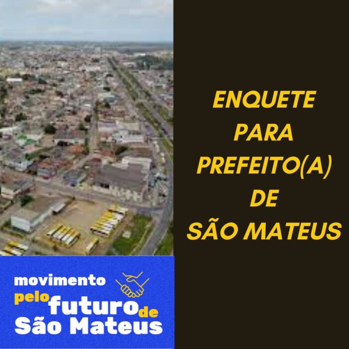 ELEIÇÕES 2024 – ‘Movimento pelo Futuro de São Mateus’ realiza enquete sobre pré-candidatos a Prefeito(a); 11 nomes se destacam como mais citados na Cidade