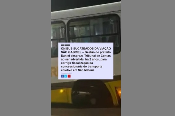 ALERTANDO GERAL – Mobilização popular contra a Viação São Gabriel gera oportunismo de vereadores danielistas para isentar a Prefeitura de São Mateus; veja o vídeo