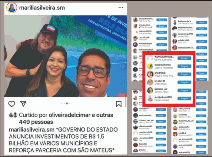 ELEIÇÕES 2024 – Marília Silveira ‘turbina’ Instagram para divulgar pré-candidatura a prefeita de São Mateus pelo MDB, mas curtidas em post com Daniel e Marcelo Santos revelam compra de seguidores como ‘negócio das arábias e das índias’: Palla Kumar Ravi, Uzair Mohammed, Binita Kumari, Abdalla Ali Ibrahim, Mdosama Ansari, Rohi Misra, Dragesha Durage, Krishna Kumar, Mishra Manshi, Golla Govinda e centenas de muitos outros perfis (fictícios ou reais)