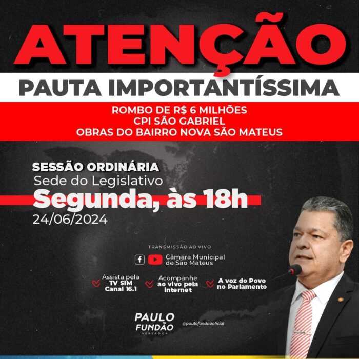 CÂMARA DE SÃO MATEUS – Paulo Fundão promete ‘pauta-bomba’ na sessão desta segunda (24/06), às 18h, sobre rombo milionário na gestão Daniel, CPI da São Gabriel e obras no reduto de Balanga