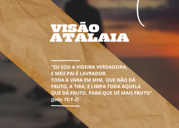 VISÃO ATALAIA – A Videira Verdadeira