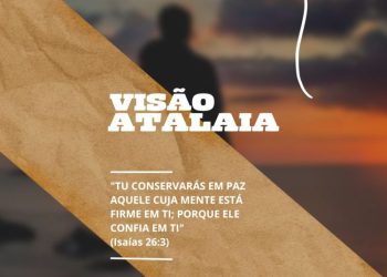 VISÃO ATALAIA – Mente firme no Senhor