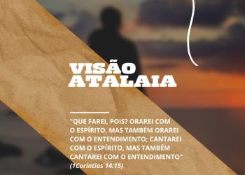 VISÃO ATALAIA –  Oração com o espírito e com o entendimento